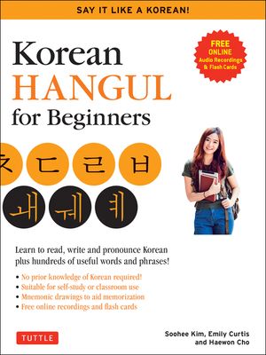 Korean Hangeul for Beginners: Say It Like a Korean: Learn to Read, Write and Pronounce Korean - Plus Hundreds of Useful Words and Phrases! (Free Downl image number 0