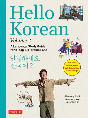Hello Korean Volume 2: The Language Study Guide for K-Pop and K-Drama Fans with Online Audio Recordings by K-Drama Star Lee Joon-Gi! image number 0