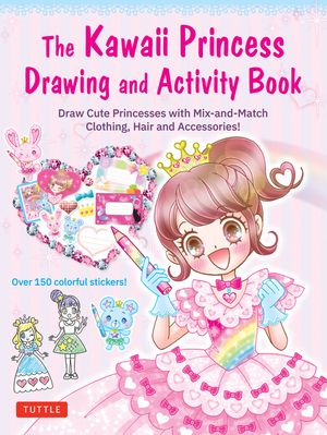 The Kawaii Princess Drawing and Activity Book: Draw Cute Princesses with Mix-And-Match Clothing, Hair and Accessories! (with 150 Colorful Stickers) image number 0