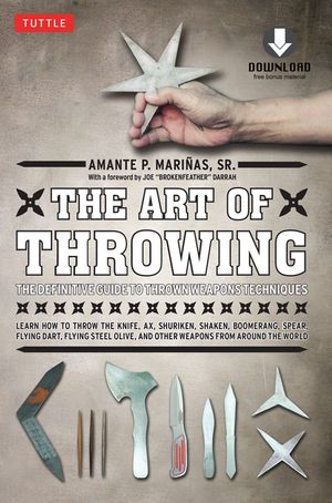 The Art of Throwing: The Definitive Guide to Thrown Weapons Techniques [Instructional Video Download Included] image number 0
