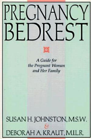 Pregnancy Bedrest: A Guide for the Pregnant Woman and Her Family image number 0