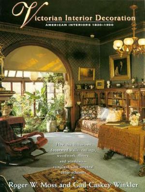Victorian Interior Decoration; American Interiors: 1830-1900: American Interiors: 1830-1900 image number 0
