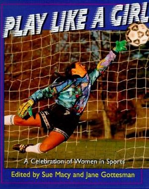 Play Like a Girl: A Celebration of Women in Sports image number 0