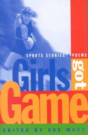 Girls Got Game: Sports Stories and Poems image number 0