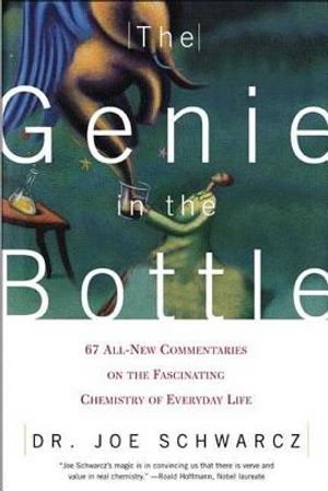 The Genie in the Bottle: 67 All-New Commentaries on the Fascinating Chemistry of Everyday Life image number 0