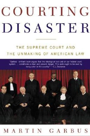 Courting Disaster: The Supreme Court and the Unmaking of American Law image number 0