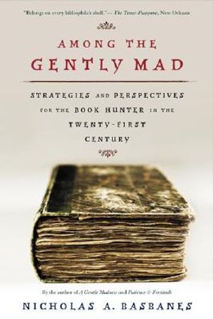 Among the Gently Mad: Strategies and Perspectives for the Book Hunter in the 21st Century image number 0