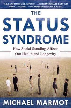 The Status Syndrome: How Social Standing Affects Our Health and Longevity image number 0