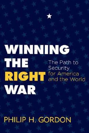 Winning the Right War: The Path to Security for America and the World image number 0