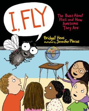 I, Fly: The Buzz about Flies and How Awesome They Are image number 0
