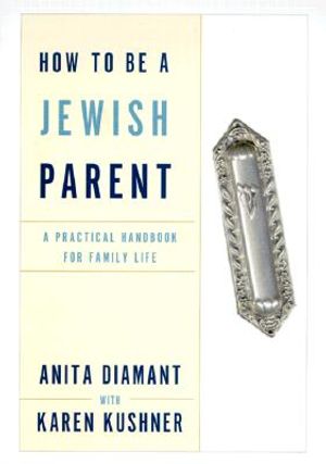 How to Be a Jewish Parent: A Practical Handbook for Family Life image number 0