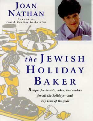 The Jewish Holiday Baker: Recipes for Breads, Cakes, and Cookies for All the Holidays and Any Time of the Year image number 0