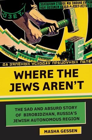 Where the Jews Aren't: The Sad and Absurd Story of Birobidzhan, Russia's Jewish Autonomous Region image number 0