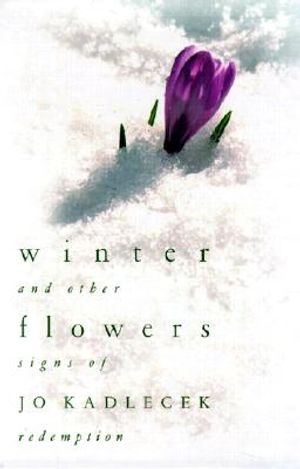 Winter Flowers and Other Signs of Redemption image number 0