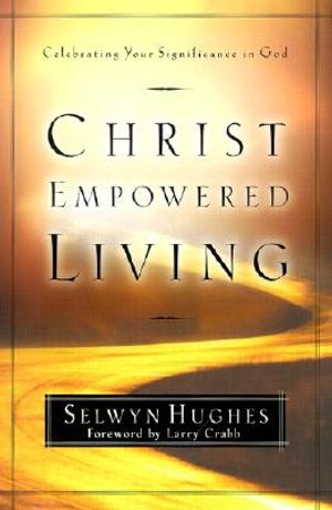 Christ Empowered Living: Celebrating Your Significance in God image number 0