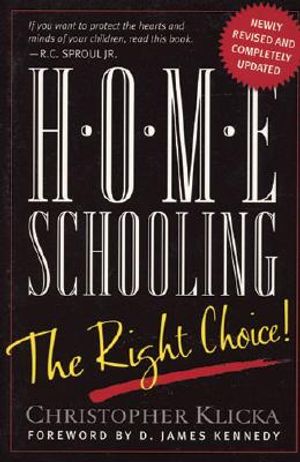 Home Schooling: The Right Choice: An Academic, Historical, Practical, and Legal Perspective image number 0