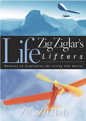 Zig Ziglar's Life Lifters: Moments of Inspiration for Living Life Better image number 0