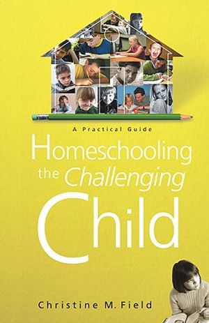 Homeschooling the Challenging Child: A Practical Guide image number 0