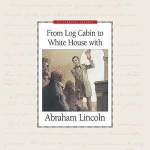 From Log Cabin to White House with Abraham Lincoln image number 0