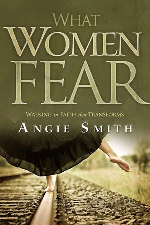 What Women Fear: Walking in Faith That Transforms image number 0