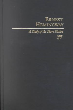 Ernest Hemingway: A Study of the Short Fiction image number 0