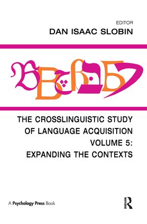 The Crosslinguistic Study of Language Acquisition: Volume 5: Expanding the Contexts image number 0