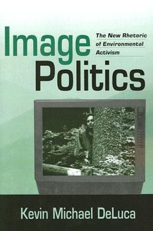 Image Politics: The New Rhetoric of Environmental Activism image number 0