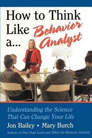 How to Think Like a Behavior Analyst: Understanding the Science That Can Change Your Life image number 0