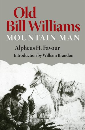 Old Bill Williams, Mountain Man, Volume 61 image number 0