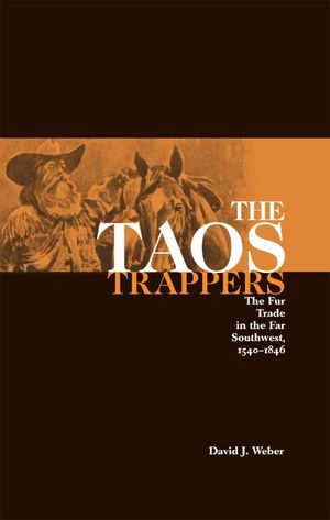 The Taos Trappers: The Fur Trade in the Far Southwest, 1540-1846 image number 0
