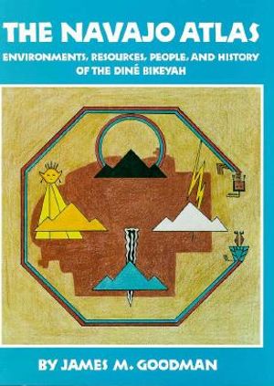 Navajo Atlas: Enviornments, Resources, Peoples, and History of the Dine Bikeyab image number 0