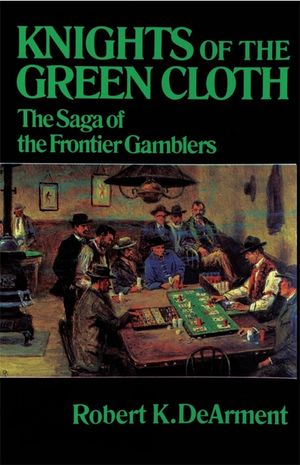 Knights of the Green Cloth: The Saga of the Frontier Gamblers image number 0