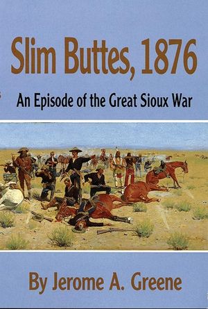 Slim Buttes, 1876: An Episode of the Great Sioux War image number 0