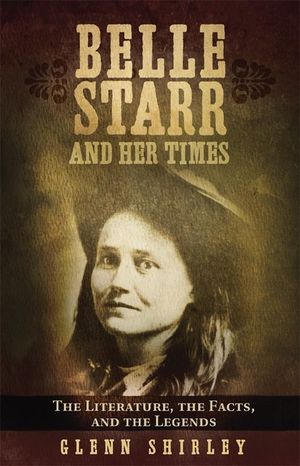 Belle Starr and Her Times: The Literature, the Facts, and the Legends image number 0