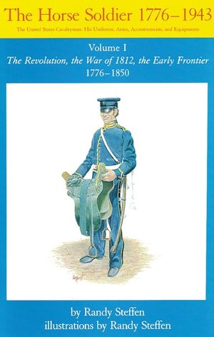 Horse Soldier, 1776-1850, Volume 1: The Revolution, the War of 1812, the Early Frontier 1776-1850 image number 0