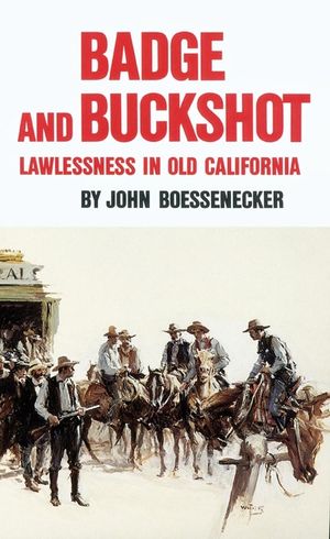 Badge and Buckshot: Lawlessness in Old California image number 0