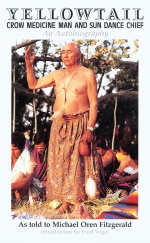 Yellowtail, Crow Medicine Man and Sun Dance Chief: An Autobiography image number 0