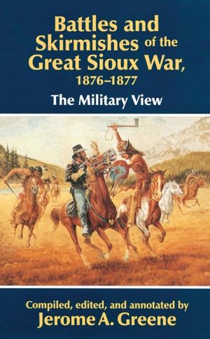 Battles and Skirmishes of the Great Sioux War, 1876-1877: The Military View image number 0