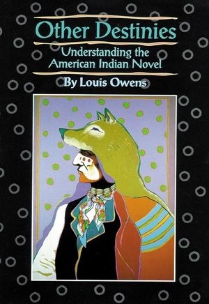 Other Destinies, 3: Understanding the American Indian Novel image number 0