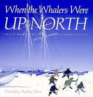When the Whalers Were Up North: Inuit Memories from the Eastern Arctic image number 0