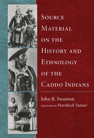 Source Material on the History and Ethnology of the Caddo Indians image number 0