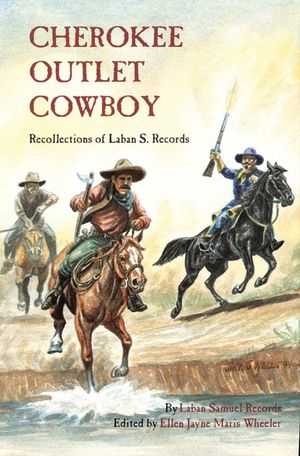 Cherokee Outlet Cowboy: Recollections of Laban S. Records image number 0