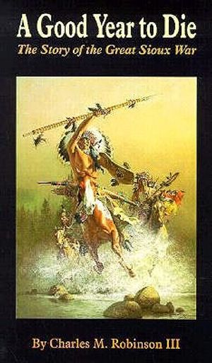 A Good Year to Die: The Story of the Great Sioux War image number 0