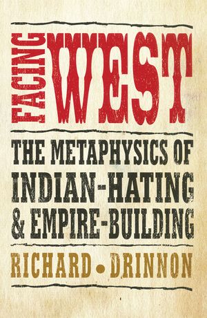 Facing West: The Metaphysics of Indian-Hating and Empire-Building image number 0