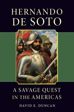 Hernando de Soto: A Savage Quest in the Americas image number 0