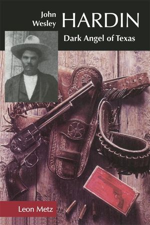 John Wesley Hardin: Dark Angel of Texas image number 0