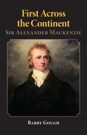 First Across the Continent, Volume 14: Sir Alexander MacKenzie image number 0