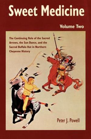 Sweet Medicine, 100: Continuing Role of the Sacred Arrows, the Sun Dance, and the Sacred (2-Volume Set) image number 0