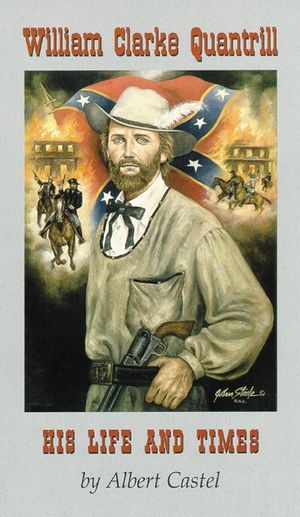 William Clarke Quantrill: His Life and Times image number 0
