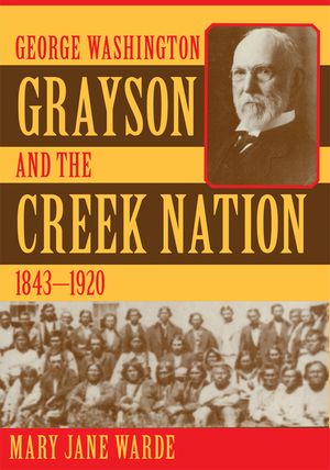George Washington Grayson and the Creek Nation, 1843-1920 image number 0